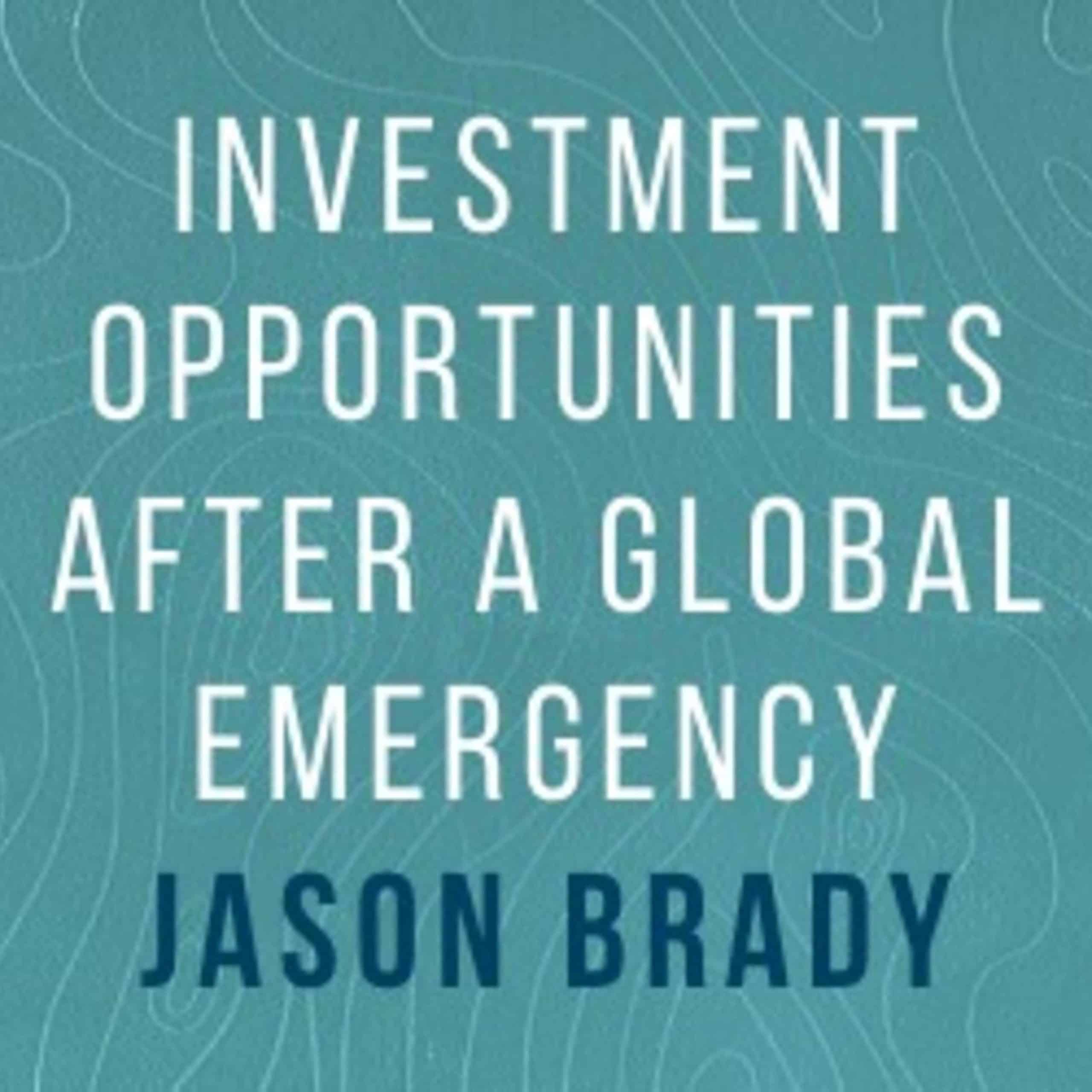 Jason Brady: Investment opportunities during a global emergency
