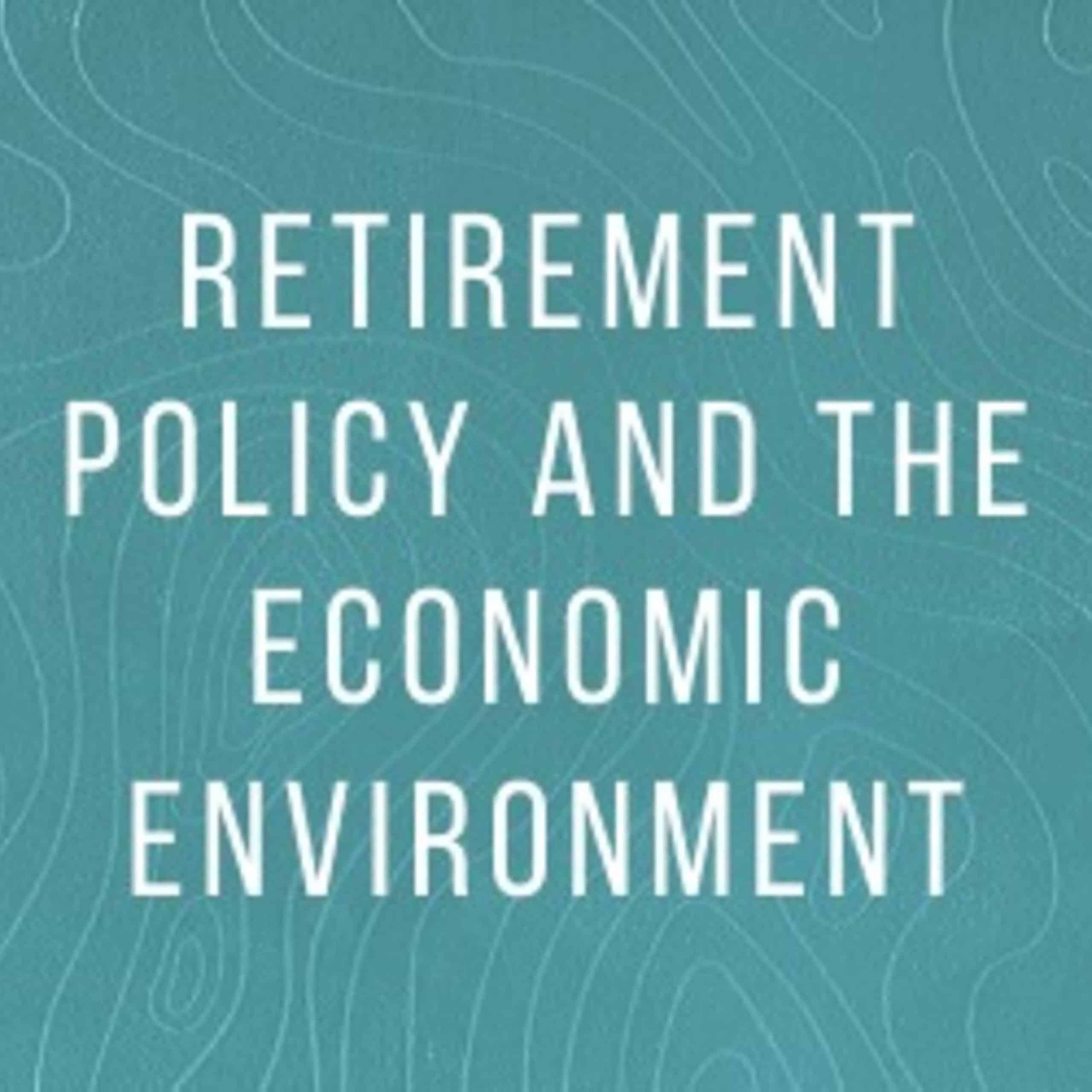 John Daley and David Knox: Retirement policy and the economic environment